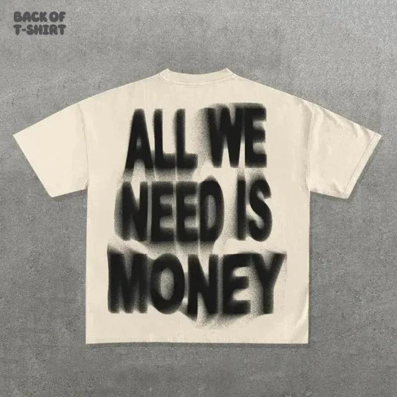 Y2K All We Need is Money - Y2k Graphic Tees - All We Need is Money - Y2k - Gift For Men & Women - Tops Streetwear Crewneck Casual Menswear Tshirt