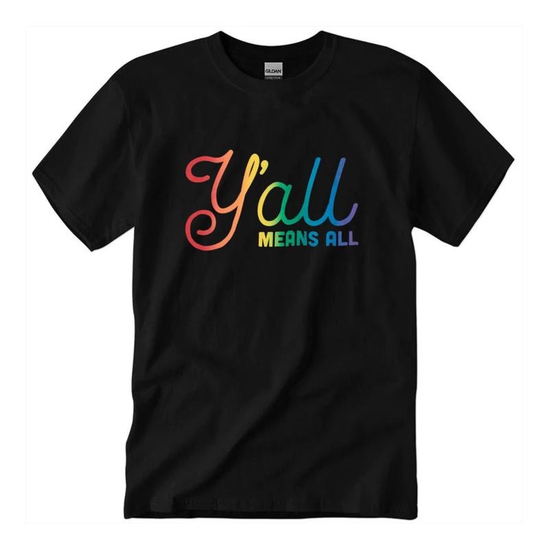 Yall Means All T-Shirt Unisex Classic Cotton style 001