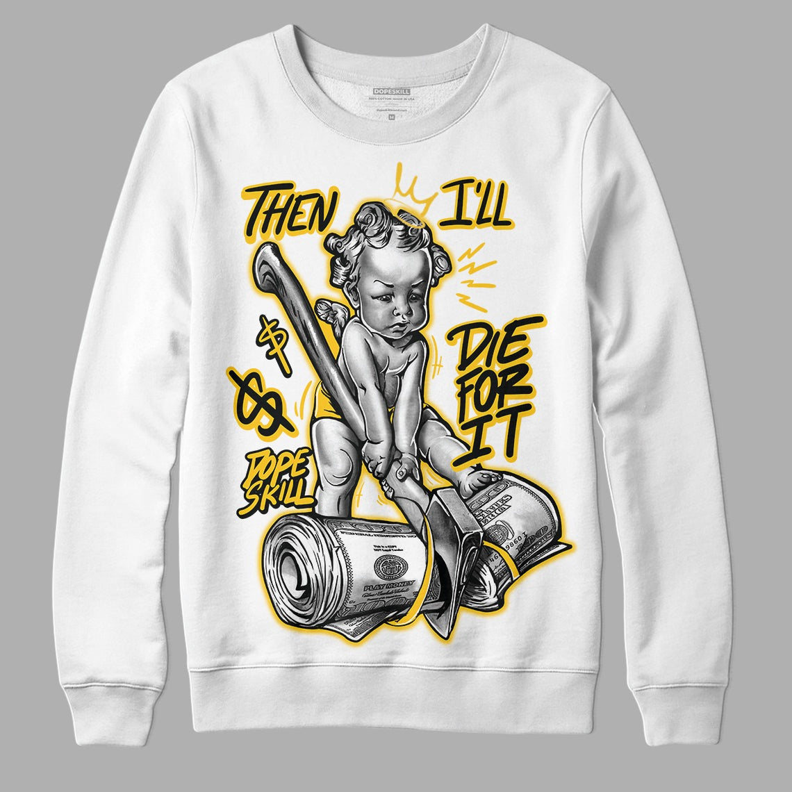 Yellow Collection DopeSkill Sweatshirt Then I'll Die For It Graphic