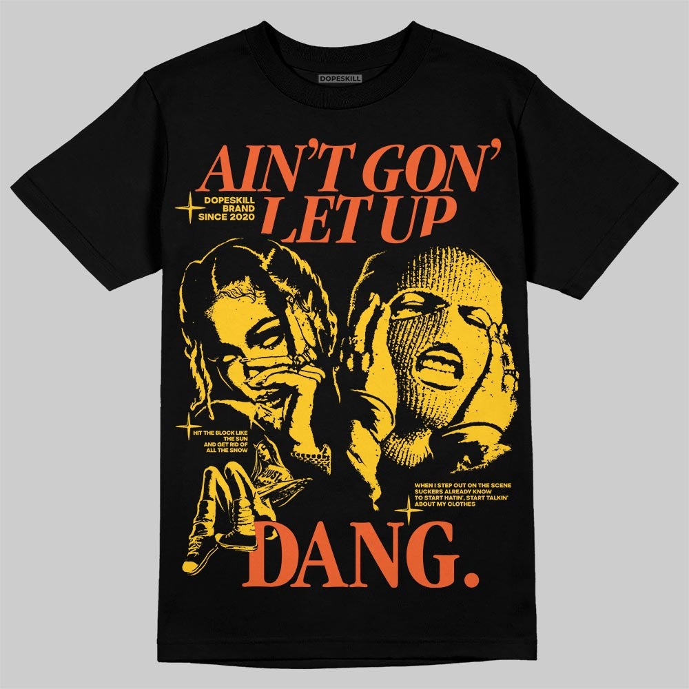 Yellow Collection DopeSkill T-Shirt Ain't Gon' Let Up Graphic