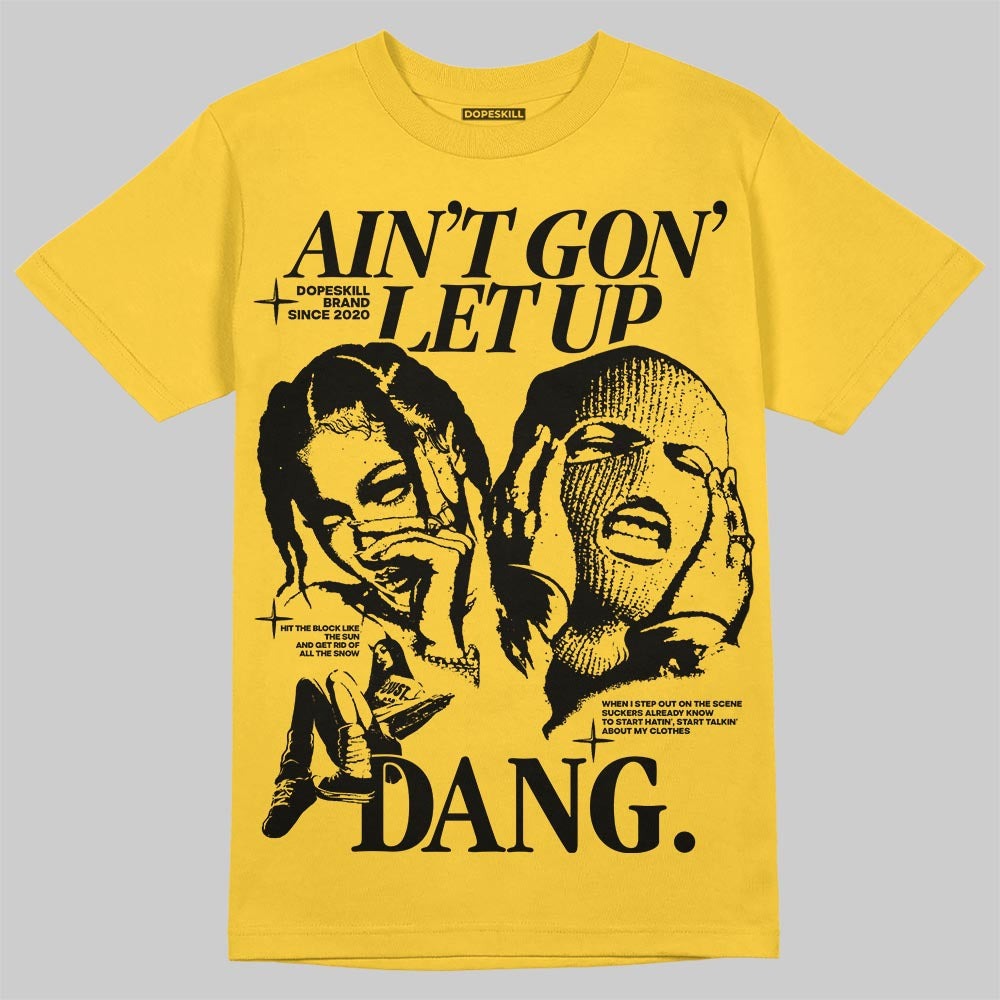 Yellow Collection DopeSkill T-Shirt Ain't Gon' Let Up Graphic