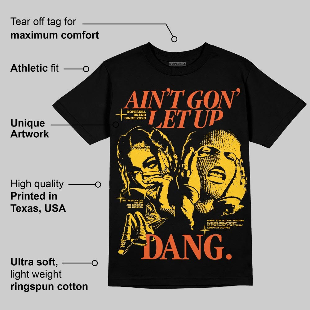 Yellow Collection DopeSkill T-Shirt Ain't Gon' Let Up Graphic