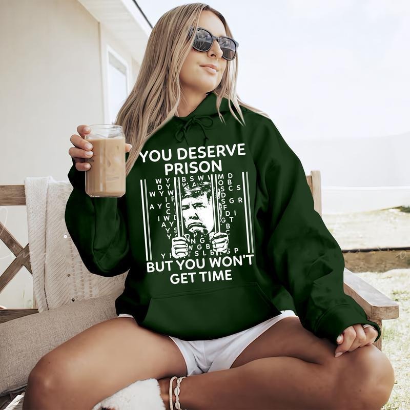 You Deserve Prison But You Won't Get Time Shirt, Anti Trump Tshirt - Sweatshirt - Hoodie, Unisex Casual Womenswear Cotton Tops