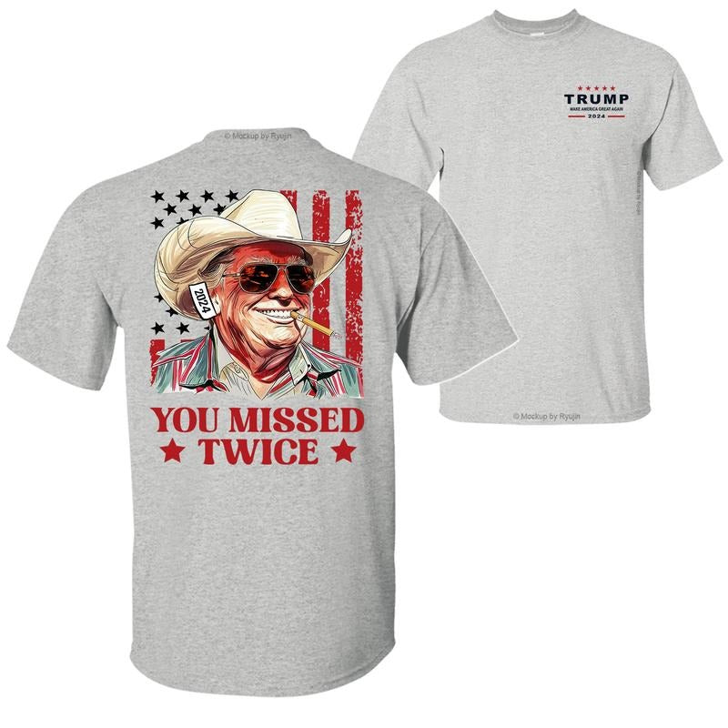 You Missed Twice Trump Cowboy with Ear Bandage 2024 T-Shirt Hoodie, Trump Shirts for Sale, 2 Sided Graphic Printed Unisex Classic Cotton T-Shirts
