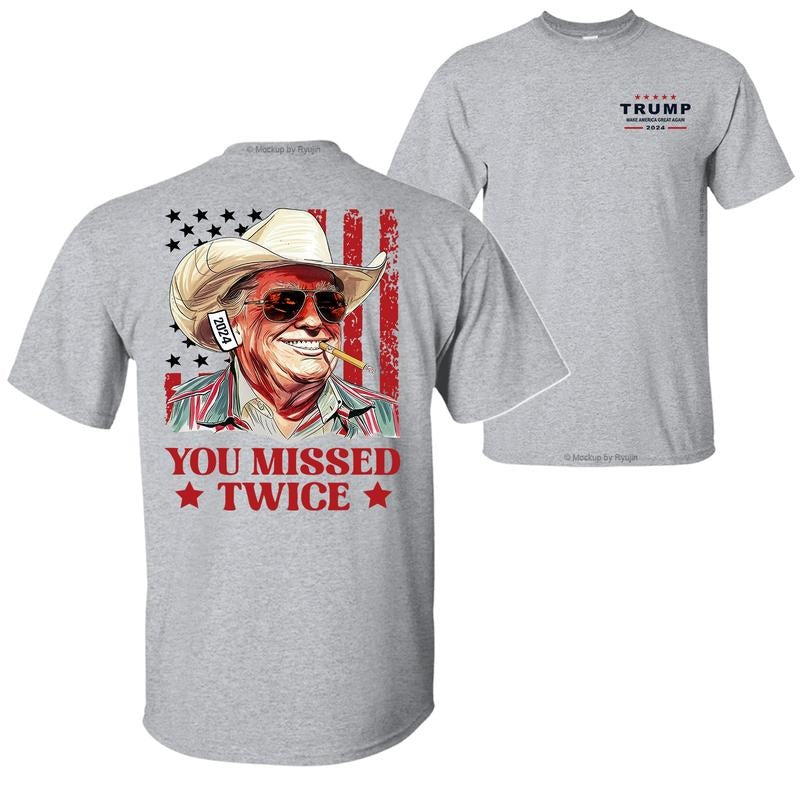 You Missed Twice Trump Cowboy with Ear Bandage 2024 T-Shirt Hoodie, Trump Shirts for Sale, 2 Sided Graphic Printed Unisex Classic Cotton T-Shirts