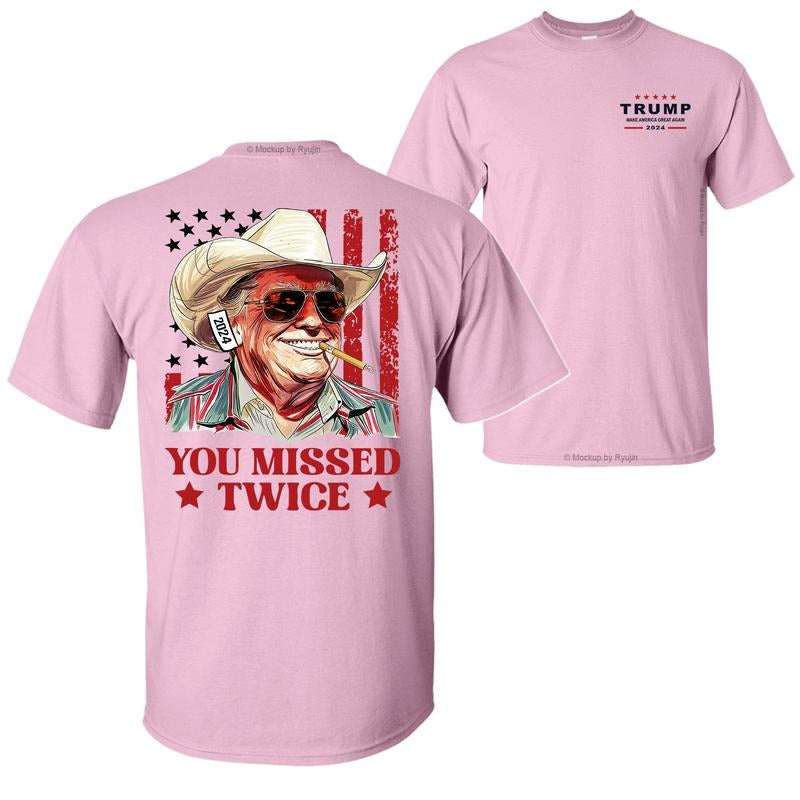 You Missed Twice Trump Cowboy with Ear Bandage 2024 T-Shirt Hoodie, Trump Shirts for Sale, 2 Sided Graphic Printed Unisex Classic Cotton T-Shirts