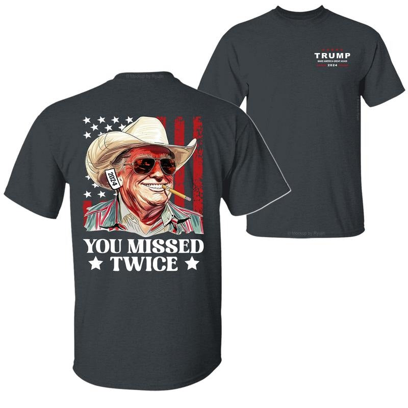 You Missed Twice Trump Cowboy with Ear Bandage 2024 T-Shirt Hoodie, Trump Shirts for Sale, 2 Sided Graphic Printed Unisex Classic Cotton T-Shirts