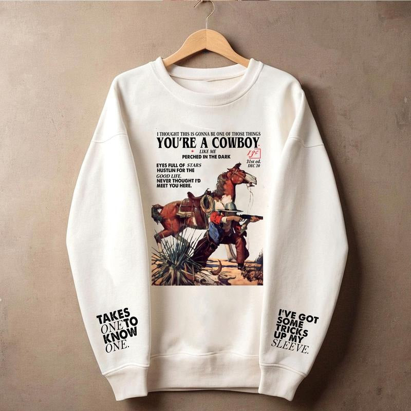 You're a cowboy, Country Vibes, Music fan Sweatshirt, Hoodie, T Shirt style 001