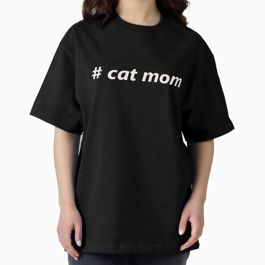 #cat mom shirt Oversized T-Shirt