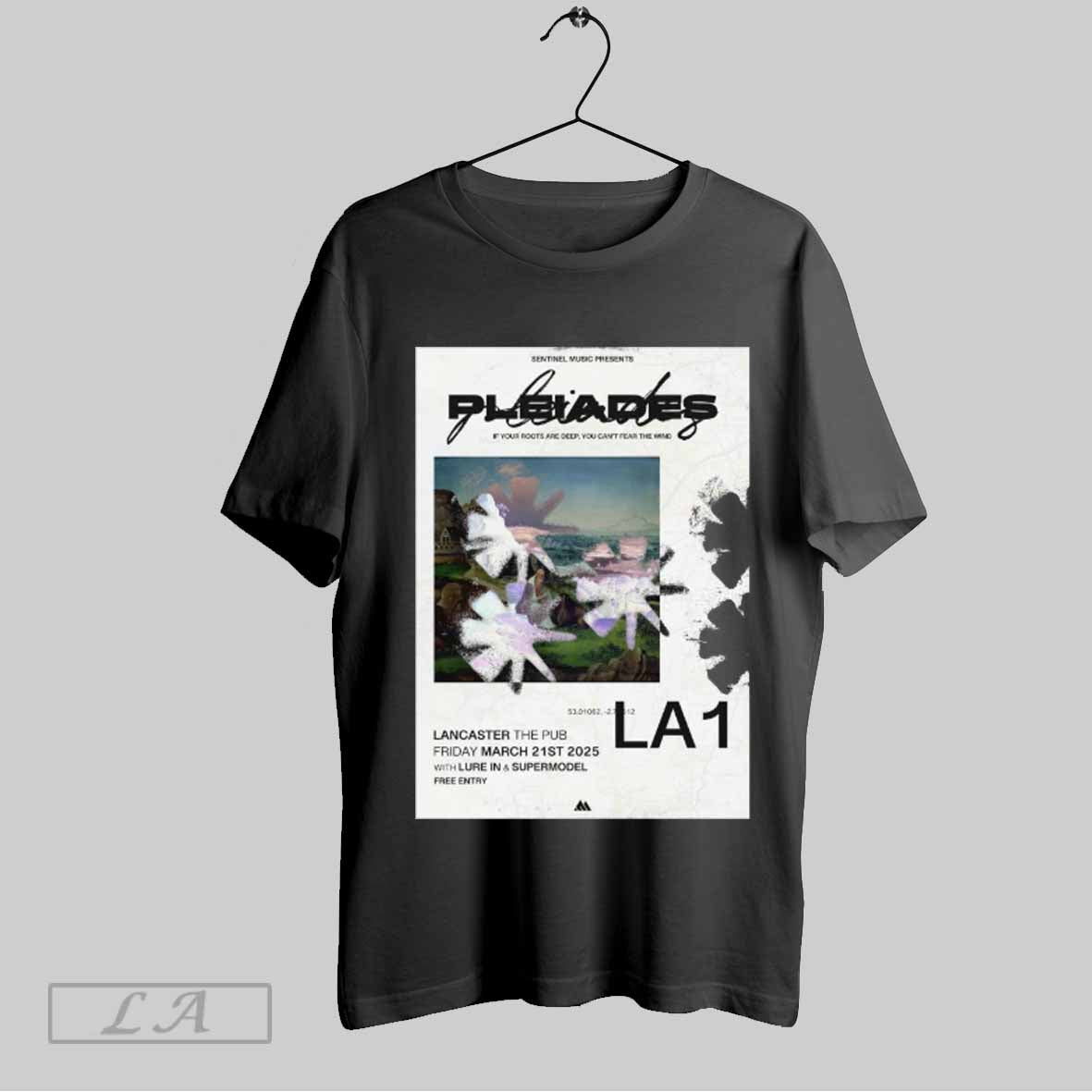 Top Poster Sentinel Music Presents Pleiades If Your Roots Are Deep You Cant Fear The Wind March 21st 2025 Unisex Sweatshirt T Shirt