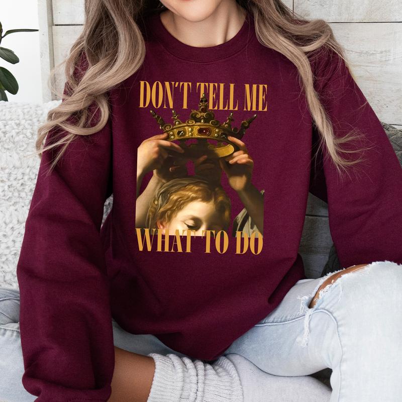 ''Dont Tell Me What To Do'' Shirts