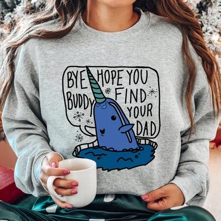 Buddy The Elf Christmas Shirt, Bye Buddy Hope You Find Your Dad, Funny Christmas Sweatshirt, Xmas Movie Tee, Holiday Sweater, Christmas Gift