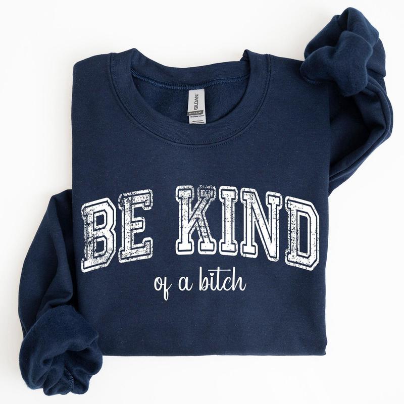 Vintage, Be Kind of a B, Funny, Sarcastic, Meme Sweatshirt, Women's Crew Neck, Crewneck Casual Comfort Womenswear ComfortableÂ Graphic