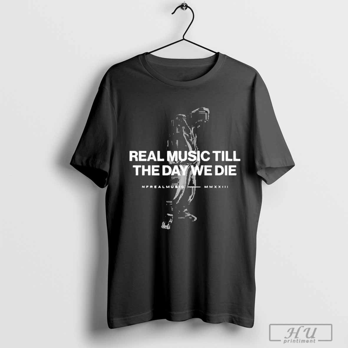 Official Real Music Till The Day We Die NFrealmusic Shirt