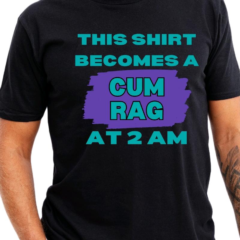 2AM This Shirt Becomes A Rag T-Shirt, Cotton Menswear Top funny meme Sport Underwear t shirt