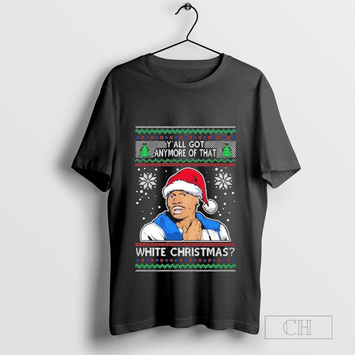 Tyrone Biggums Y’all Got Anymore Of That White Christmas Ugly Holiday T-Shirt