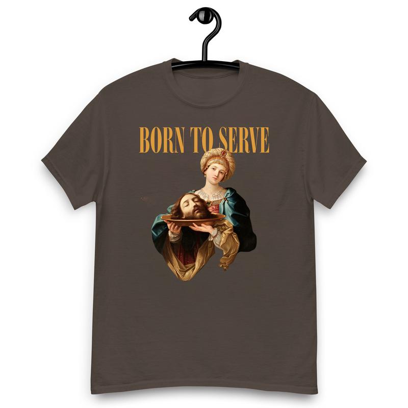 ''Born To Serve'' Shirts