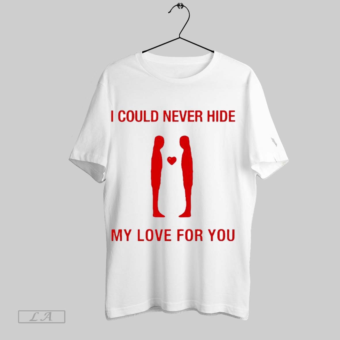 Top I Could Never Hide My Love For You Red Graphic T Shirt Sweatshirt Hoodie Shirt