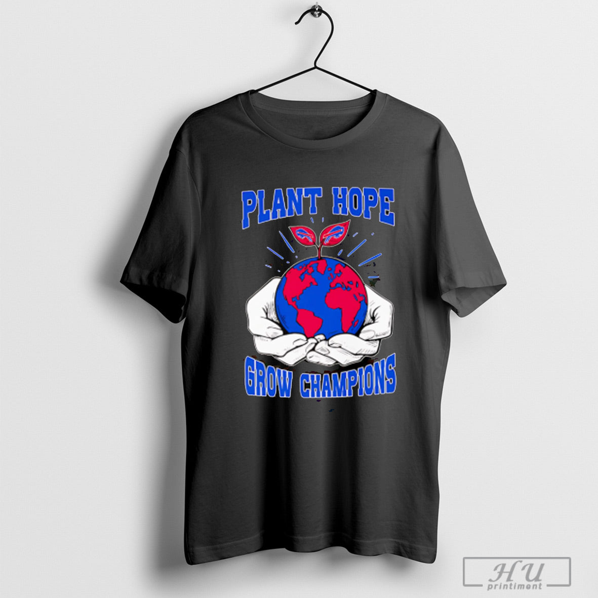 Plant Hope Grow Champions Buffalo Bills T Shirt Sweatshirt%cc%83