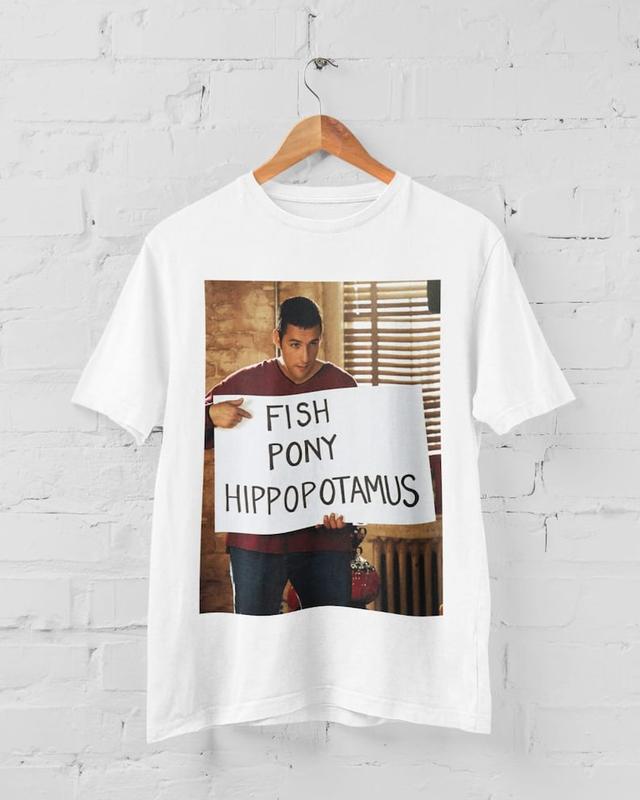 Adam Sandler Tshirt, Adam Sandler Funny Tee, Adam Sandler Fish Pony Hippopotamus Tshirt, Funny Tshirt, Gift for her, Adam Sandler Funny Tee