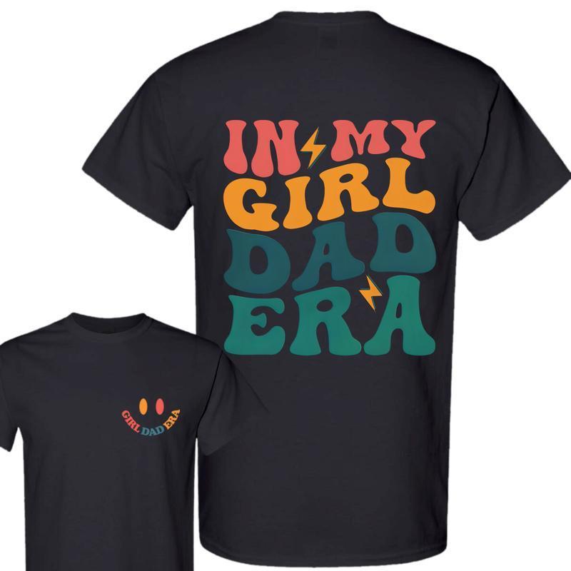 2 Sided Elevate your wardrobe with the My Girl Dad Era Shirt, a trendy and versatile top for any dad in your life, T-Shirt, Sweatshirt, Hoodie, Comfor