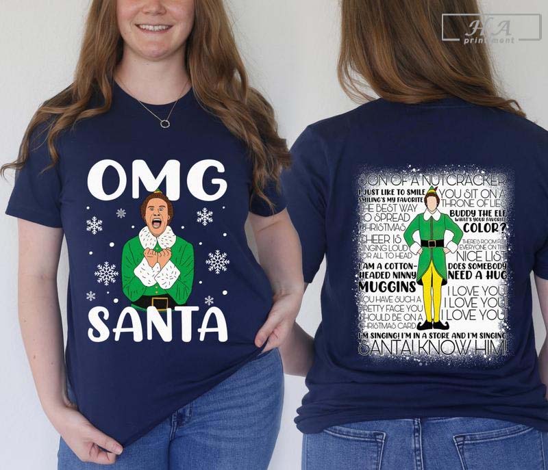 Two-sides Buddy the Elf OMG Santa I Know Him Christmas Shirt, Elf Christmas Movie Shirt