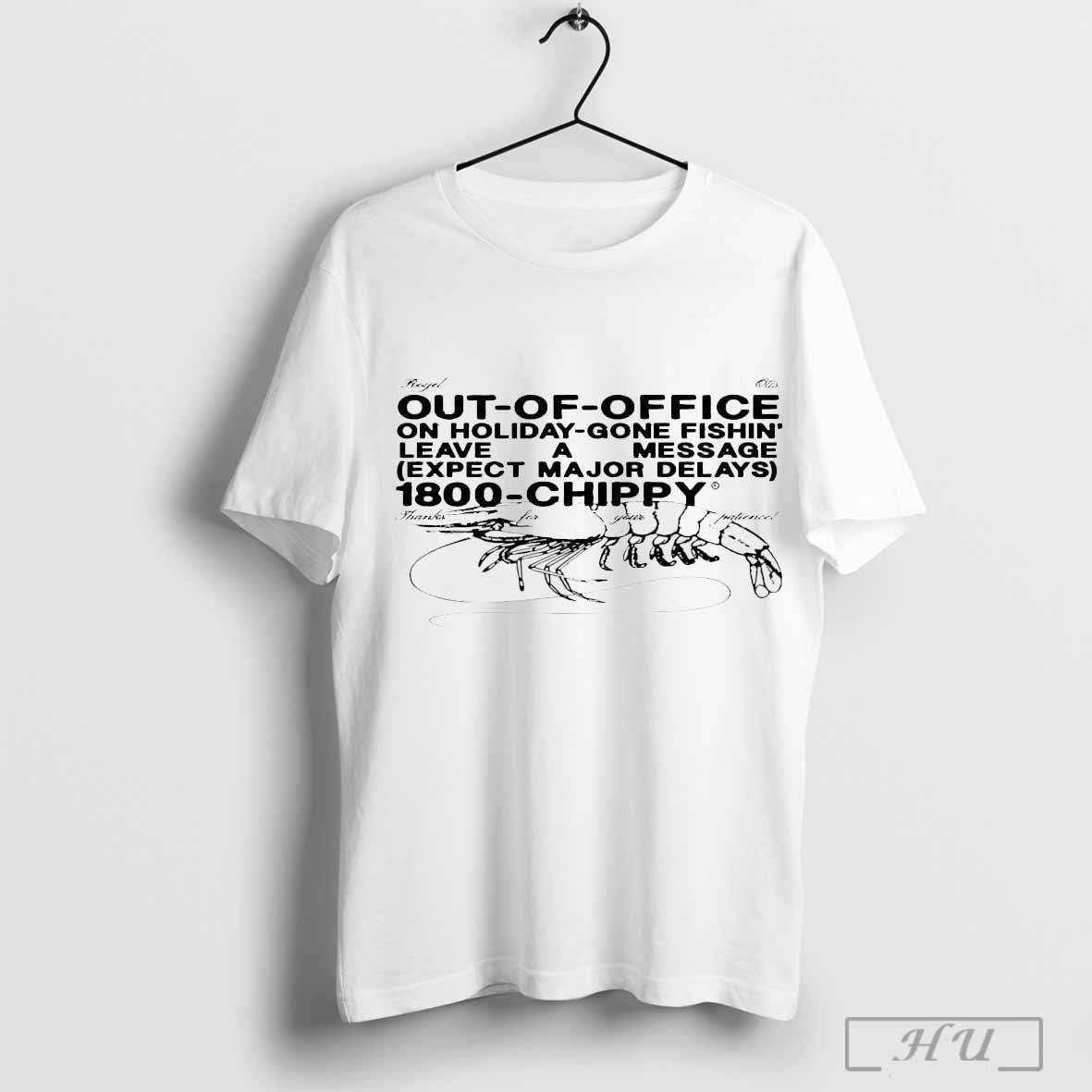 Out Of Official On Holiday Gone Fishin Leave A Message 1800 Chippy T Shirt