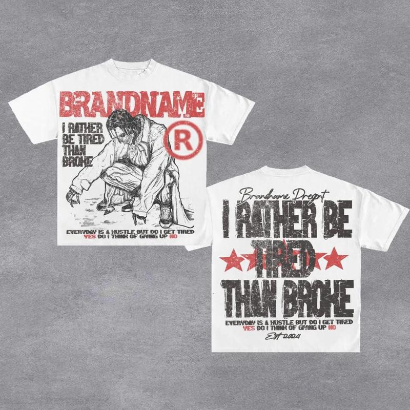 Y2K Graphic I Rather Be Tired Than Broke Personalize Printed Tshirt Casual Cotton