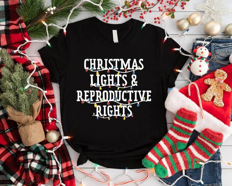 Christmas Lights and Reproductive Rights Christmas Shirt, Abortion Rights Sweatshirt, Feminist Christmas Shirt, Pro-choice Xmas Holiday Tee