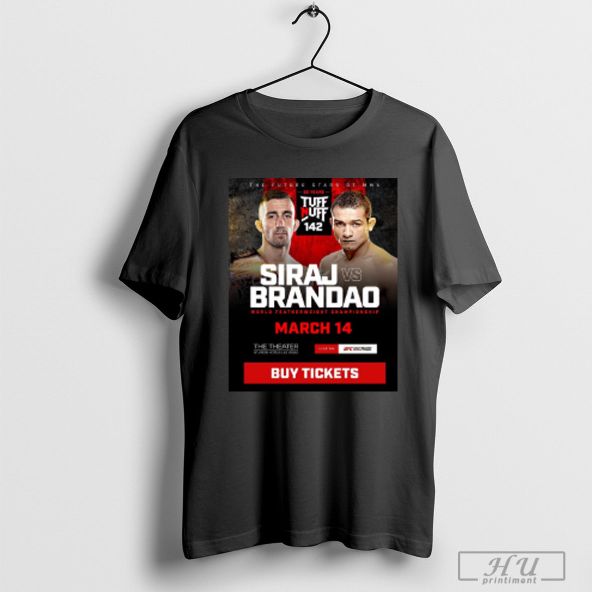 Trendy The Future Stars Of Mma 30 Years Tuff Nuff 142 Siraj Vs Brandao World Featherweight Championship March 14 Poster T Shirts