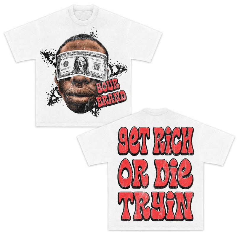 Y2K Graphic Get Rich Or Die Tryin Personalize Printed Tshirt Casual Cotton men graphic