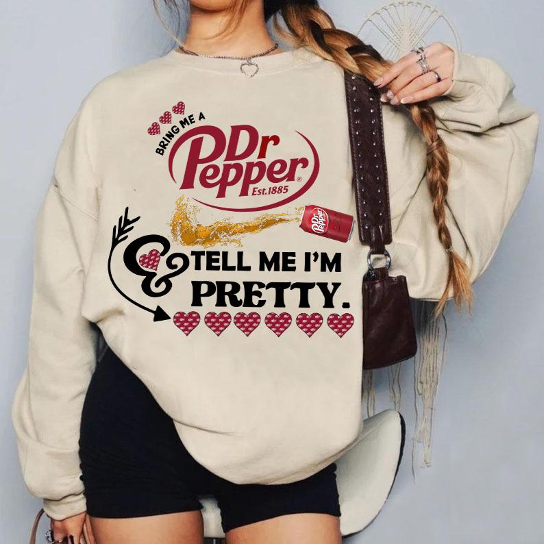 Bring me a Dr. Pepper and tell me I'm Pretty Sweatshirt T Shirt Hoodie, Dr Pepper Sweatshirt,Soda Lover, Trending, Soft Drink, Soda, Christmas Holiday