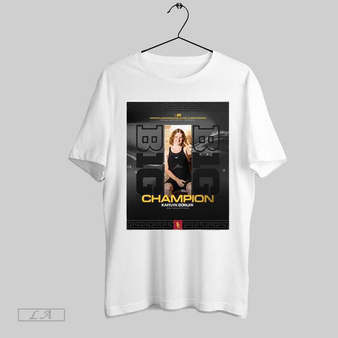 Top Co B1g Champ Kaitlyn Dobler Ties For 1st In The 200y Breaststroke Usc Swimming And Diving Championships 2025 T Shirt Sweatshirt Hoodie Shirt