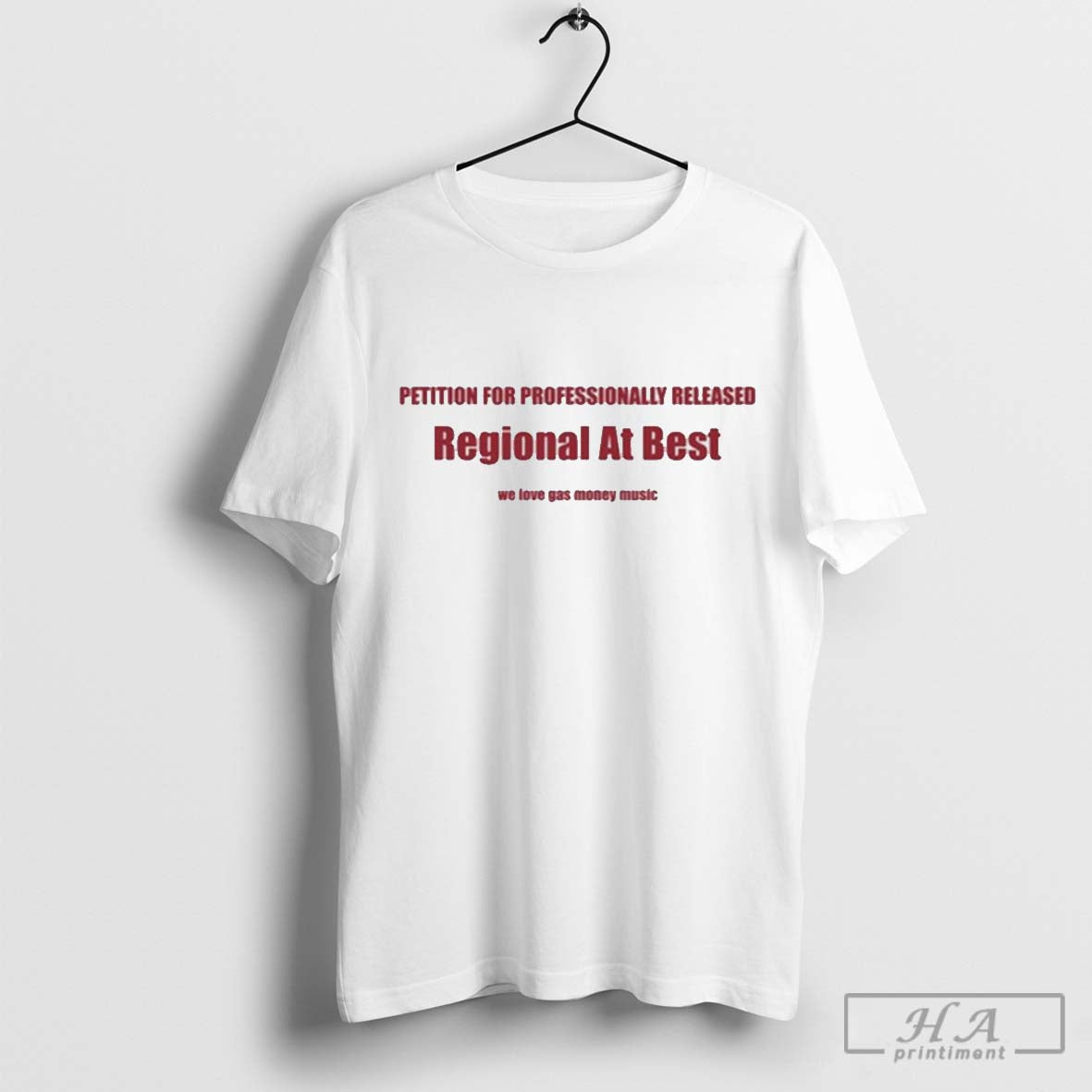 Official Petition For Professionally Released Regional At Best We Love Gas Money Music T-shirt