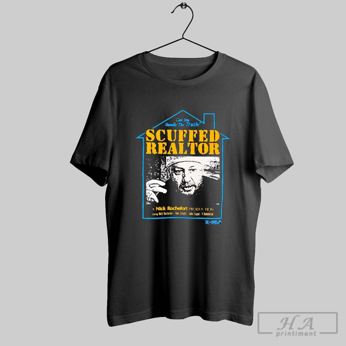 Official Scuffed Movie Can You Handle The Truth Scuffed Realtor A Nick Rochefort Production T Shirt