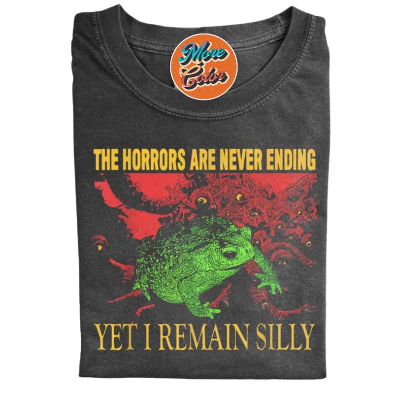 The Horrors Are Never Ending Yet I Remain Silly Vintage Shirts, Cotton Unisex T-shirts, Sweatshirt, Crew Neck, Size S- 3XL, Menswear Top, Womenswear T