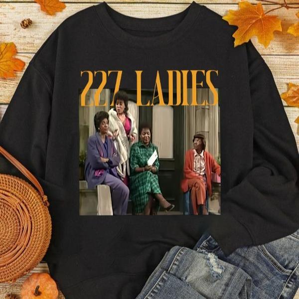 Vintage 227 Ladies Shirt, Mom Tee Shirt, Ladies Of 227 Fan T- Shirt, 227 Ladies Sweatshirt, 80s Movie Shirt, Gift For Mom