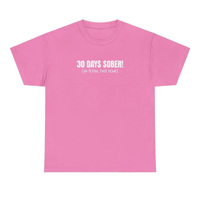30 Days Sober Tee - Funny Cotton Streetwear T-shirt