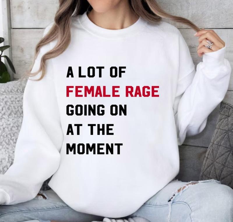 A Lot of Female R.a.g.e Going On At The Moment Shirt, Funny Feminist Sweatshirt, Anti Patriarchy, Women Rights Tee