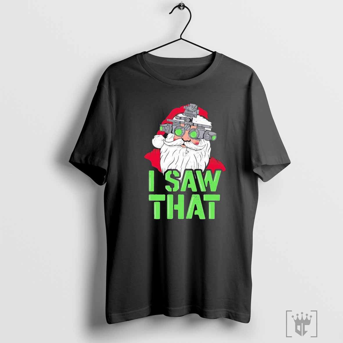 Official Santa I Saw That Holiday Christmas Shirts