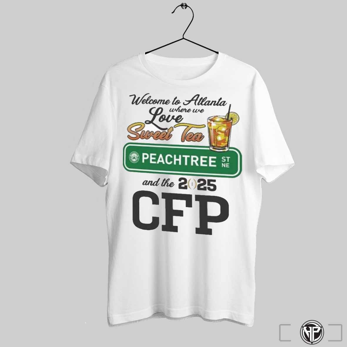 Welcome To Atlanta Where We Love Sweet Tea Peachtree And The 2025 College Football Playoff National Championship Game T Shirts Trending Sweatshirt