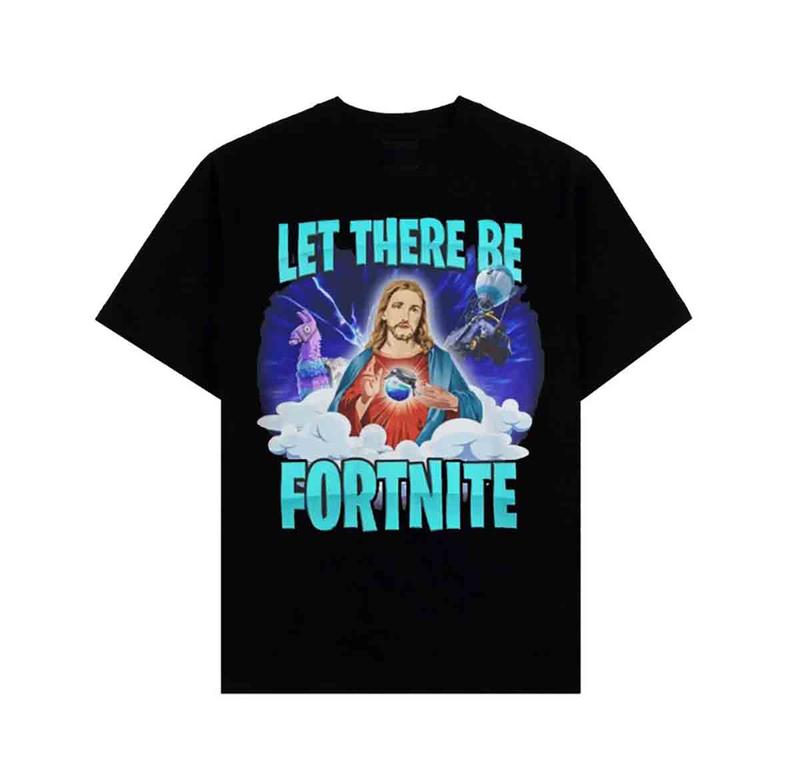 Let There Be Fortnite Shirt Graphic Tee Vintage Oversized Cotton Short Sleeve Streetwear Casual Trend shirt Gift For Fans, Gift For Men, Gift For Wome