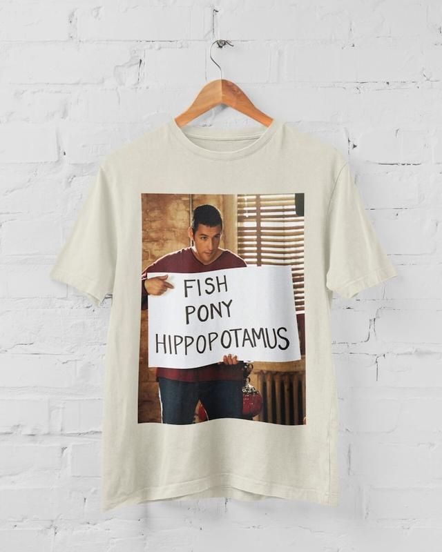 Adam Sandler Tshirt, Adam Sandler Funny Tee, Adam Sandler Fish Pony Hippopotamus Tshirt, Funny Tshirt, Gift for her, Adam Sandler Funny Tee