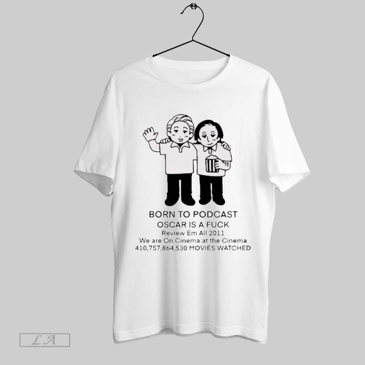 Top The King Of All Girls Born To Podcast Oscar Is A Fuck Review Em All 2011 We Are On Cinema At The Cinema Movies Watched T Shirt Sweatshirt Tee Shir