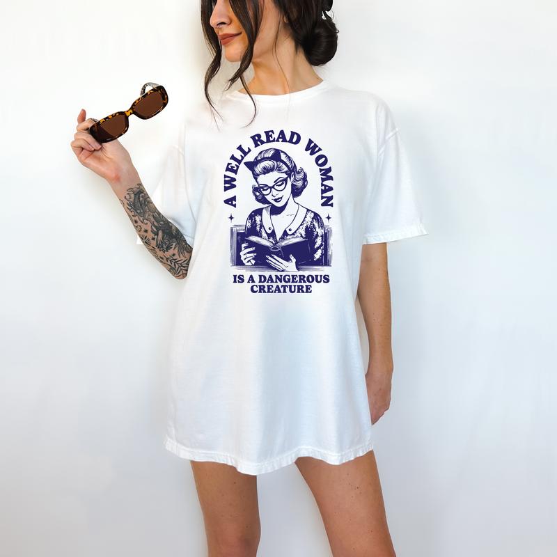 A Well Read Woman is A Dangerous Creature - T-Shirt, Retro Graphic, Funny Apparel, Gift Idea, Relaxed Fit, Casual Apparel, Cute Top, Great with Jeans,