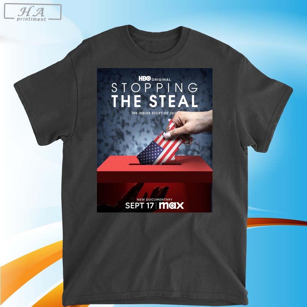 Official Poster For Stopping The Steal Movie The Inside Story Of 2020 In September 17 2024 On Max Classic T-Shirt