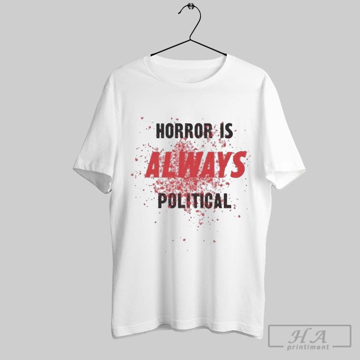 Original Horror Is Always Political T Shirt