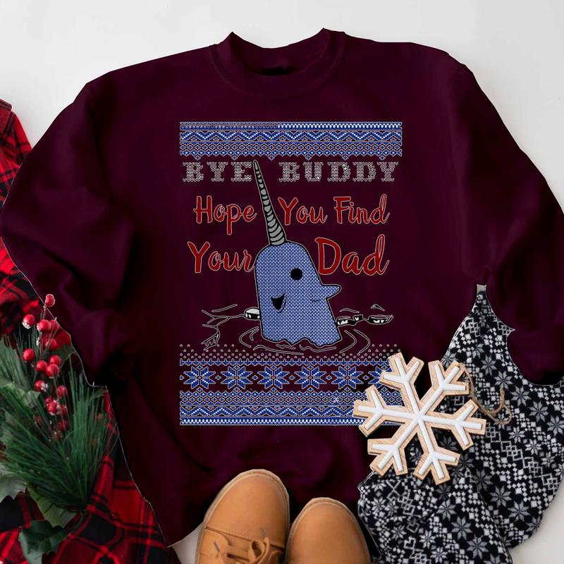 Bye Buddy Hope you Find Your Dad Sweatshirt, Elf Sweatshirt, Christmas Narwhal Crewneck, Movie Christmas Sweater Classic Fabric
