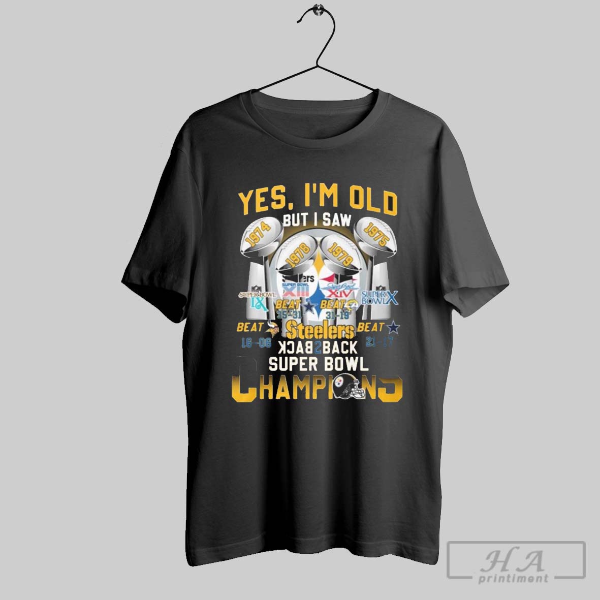 Yes Im Old But I Saw Nfl Pittsburgh Steelers Super Bowl Champions Shirt