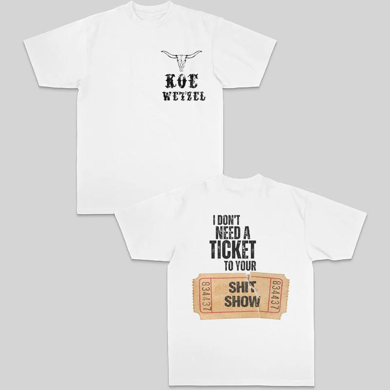 I Dont Need A Ticket To Your Sh!t Sh0w, K0e WetzeI Two-Sided Tee, Country Music Top, Summer Music Festival Tee, Unisex Short Sleeve Tee Shirt